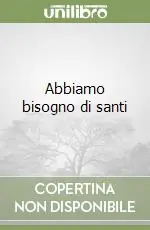 Abbiamo bisogno di santi Prezzo Conveniente
