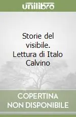Storie del visibile. Lettura di Italo Calvino Soddisfatti O Rimborsati