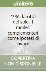 1965 la città del sole. I modelli complementari come ipotesi di lavoro Miglior Prezzo