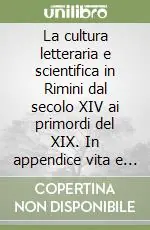 Ultimissimo Modello La cultura letteraria e scientifica in Rimini dal secolo XIV ai primordi del XIX. In appendice vita e opere di Carlo Tonini