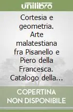 Direttamente Dal Produttore Cortesia e geometria. Arte malatestiana fra Pisanello e Piero della Francesca. Catalogo della mostra
