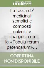 Occasione La tassa de‘ medicinali semplici e composti galenici e spargirici con la «Tabula rerum petendarum» del 1754 nella Repubblica di San Marino