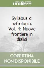 Syllabus di nefrologia. Vol. 4 Nuove frontiere in dialisi Occasione Imperdibile