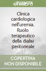 Spedito Oggi Clinica cardiologica nell‘uremia. Ruolo terapeutico della dialisi peritoneale