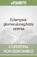 Spedizione Espresso Eclampsia glomerulonephritis uremia