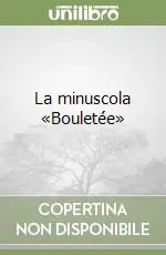 La minuscola «Bouletée» Offerta Limitata