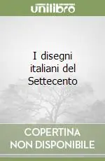 I disegni italiani del Settecento Prezzo Ridotto