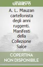 A. L. Mauzan cartellonista degli anni ruggenti. Manifesti della Collezione Salce Offerta Del Giorno