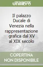 Pagamento Sicuro Il palazzo Ducale di Venezia nella rappresentazione grafica dal XV al XIX secolo