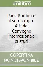 Paris Bordon e il suo tempo. Atti del Convegno internazionale di studi Occasione Imperdibile