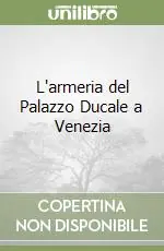 Acquista Ora L‘armeria del Palazzo Ducale a Venezia
