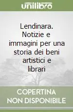 Lendinara. Notizie e immagini per una storia dei beni artistici e librari Promozione Esclusiva