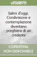 Nuovo Arrivo Salmi d‘oggi. Condivisione e contemplazione diventano preghiera di un credente