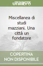 Miscellanea di studi mazziani. Una città un fondatore Compra Oggi Stesso