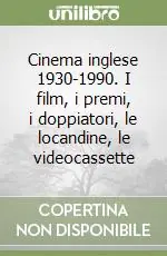 Cinema inglese 1930-1990. I film, i premi, i doppiatori, le locandine, le videocassette Ultime Pezzi