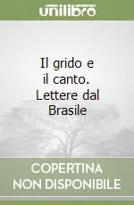 Il grido e il canto. Lettere dal Brasile Consegna Rapida