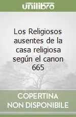 Los Religiosos ausentes de la casa religiosa según el canon 665 Acquista Ora