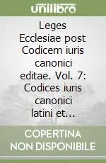 Leges Ecclesiae post Codicem iuris canonici editae. Vol. 7 Codices iuris canonici latini et orientales Compra Online