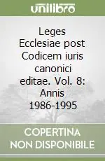 Leges Ecclesiae post Codicem iuris canonici editae. Vol. 8 Annis 1986-1995 Subito Disponibile