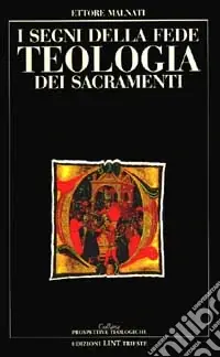 I segni della fede. Teologia dei sacramenti Subito Disponibile