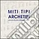 Miti tipi archetipi. Cento anni di scultura in Barbagia e dintorni Ordina Subito