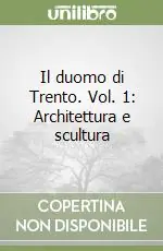 Il duomo di Trento. Vol. 1 Architettura e scultura Saldi