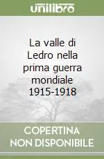 La valle di Ledro nella prima guerra mondiale 1915-1918 Soddisfatti O Rimborsati