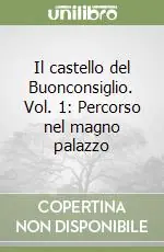 Compra Online Il castello del Buonconsiglio. Vol. 1 Percorso nel magno palazzo