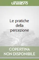 Nuova Collezione Le pratiche della percezione