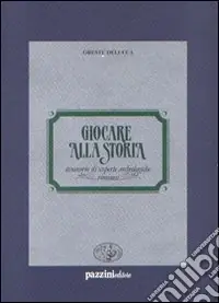 Non Perdere Giocare alla storia. Itinerario di scoperte archeologiche riminesi