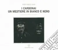 I carbonai. Un mestiere in bianco e nero Direttamente Dal Produttore