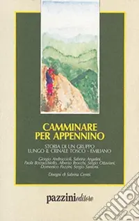 Camminare per Appennino. Storia di un gruppo lungo il crinale tosco-emiliano Ordina Subito