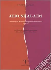 Jerushalaim. Atti del 17º Colloquio ebraico-cristiano (Camaldoli, 27 novembre-1 dicembre 1996) Compra Online