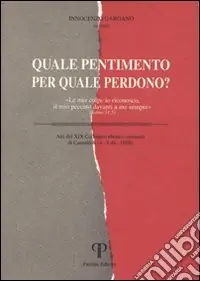 Quale pentimento per quale perdono? «Le mie colpe io riconosco, il mio peccato davanti a me sempre». Salmo 51, 5 Prezzo Basso