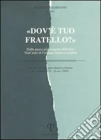 Dov‘è tuo fratello? Dalla paura alla scoperta dell‘altro. Vent‘anni di colloqui ebraico-cristiani Vendita Finale