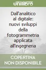 Prezzo Ridotto Dall‘analitico al digitale nuovi sviluppi della fotogrammetria applicata all‘ingegneria