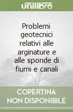 Popolare Problemi geotecnici relativi alle arginature e alle sponde di fiumi e canali