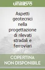Aspetti geotecnici nella progettazione di rilevati stradali e ferroviari Pagamento Sicuro