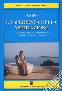 L‘esperienza della meditazione. Un maestro di realtà contemporaneo introduce al mondo interioreLa nuova alchimia Soddisfatti O Rimborsati