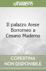 Il palazzo Arese Borromeo a Cesano Maderno Vendita Finale