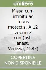 Più Venduto Missa cum introitu ac tribus motectis. A 12 voci in 3 cori (rist. anast. Venezia, 1587)
