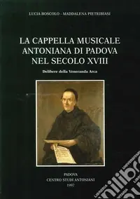 Offerta Speciale La cappella musicale del Santo nel secolo XVIII delibere della Veneranda Arca