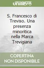 Sconto S. Francesco di Treviso. Una presenza minoritica nella Marca Trevigiana