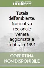 Di Tendenza Tutela dell‘ambiente. Normativa regionale veneta aggiornata a febbraio 1991