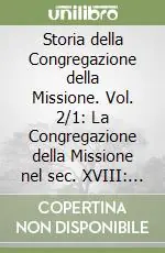 Storia della Congregazione della Missione. Vol. 2/1 La Congregazione della Missione nel sec. XVIII Francia, Italia e missioni (1697-1788) A Buon Prezzo