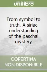 Promozione From symbol to truth. A siriac understanding of the paschal mystery