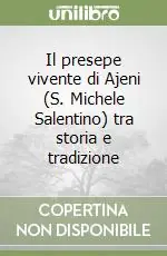 Soddisfatti O Rimborsati Il presepe vivente di Ajeni (S. Michele Salentino) tra storia e tradizione