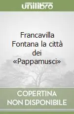 Professionale Francavilla Fontana la città dei «Pappamusci»