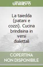 Ultime Pezzi La taiedda (patani e cozzi). Cucina brindisina in versi dialettali