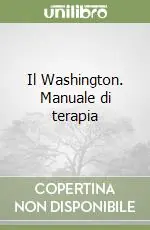 Il Washington. Manuale di terapia Ultimissimo Modello